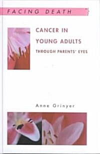 Cancer in Young Adults : Through Parents Eyes (Hardcover)