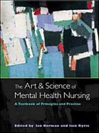 The Art and Science of Mental Health Nursing : A Textbook of Principles (Paperback, illustrated ed)