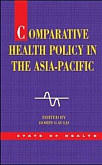 Comparative Health Policy In The Asia-Pacific (Hardcover)