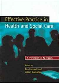 Effective Practice in Health and Social Care : A Partnership Approach (Hardcover)