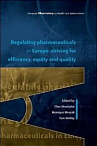 Regulating Pharmaceuticals in Europe: Striving for Efficiency, Equity and Quality (Paperback)