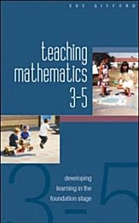 Teaching Mathematics 3-5: Developing Learning in the Foundation Stage (Paperback)