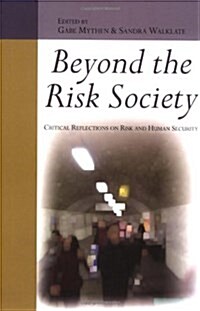 Beyond the Risk Society: Critical Reflections on Risk and Human Security (Paperback)