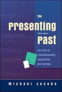 The Presenting Past: The Core of Psychodynamic Counselling and Therapy (Paperback, 3)