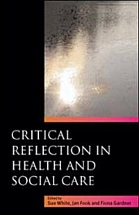 Critical Reflection in Health And Social Care (Paperback, 1st)