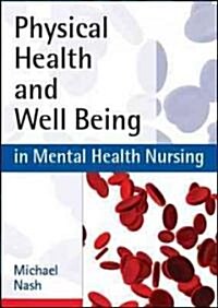 Physical Health and Well-Being in Mental Health Nursing: Clinical Skills for Practice (Hardcover, New)