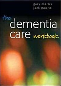 The Dementia Care Workbook (Paperback)