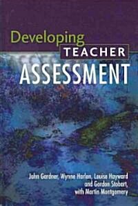 Developing Teacher Assessment (Hardcover, 1st)