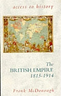 Access to History: The British Empire, 1815-1914 (Paperback)