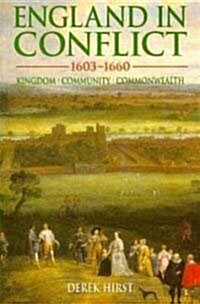 England in Conflict 1603-1660 : Kingdom, Community, Commonwealth (Paperback)