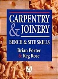 Carpentry and Joinery: Bench and Site Skills (Paperback)