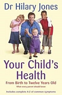 Your Childs Health: From Birth to Twelve Years Old (Paperback)
