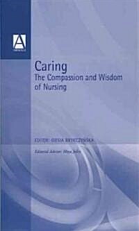 Caring : The Compassion and Wisdom of Nursing (Paperback)