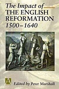 The Impact of the English Reformation 1500-1640 (Paperback)