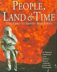 People, Land and Time : An Historical Introduction to the Relations Between Landscape, Culture and Environment (Paperback)