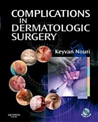 Complications in Dermatologic Surgery (Hardcover, CD-ROM, 1st)