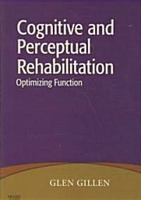 Cognitive and Perceptual Rehabilitation: Optimizing Function (Paperback)