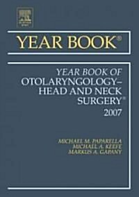 Year Book of Otolaryngology-Head and Neck Surgery 2007 (Hardcover)