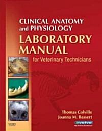 Clinical Anatomy and Physiology Laboratory Manual for Veterinary Technicians (Spiral)