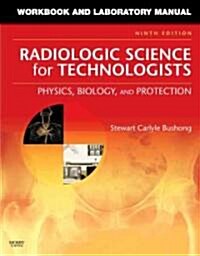 Radiologic Science for Technologists (Paperback, 9th, Workbook, Lab Manual)