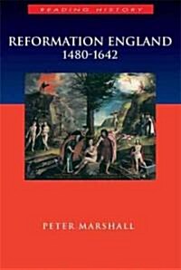 Reformation England 1480-1642 (Paperback)