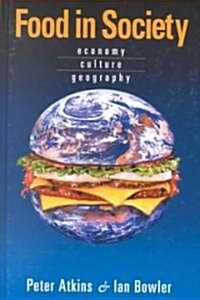 Food in Society: Economy, Culture, Geography (Hardcover)