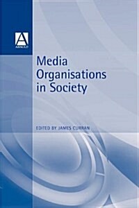 Media Organisations in Society (Paperback)