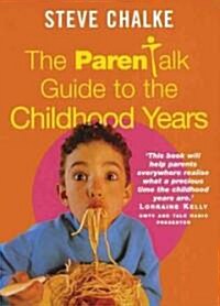 The Parentalk Guide to the Childhood Years (Paperback)