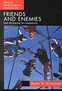 Friends and Enemies : Peer Relations and Friendships in Childhood (Paperback)
