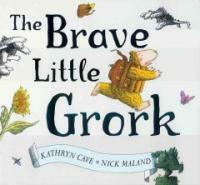 (The)brave little grork