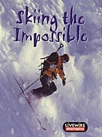 Livewire Investigates Skiing the Impossible (Paperback, 1st)