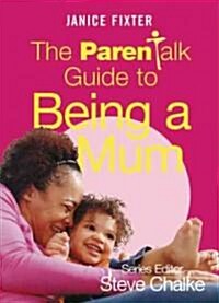 The ParenTalk Guide to Being a Mum (Paperback)