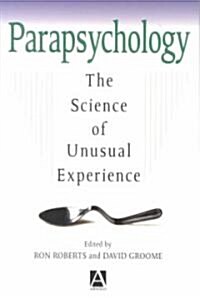 Parapsychology : The Science of Unusual Experience (Paperback)