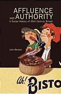 Affluence and Authority : A Social History of Twentieth-Century Britain (Paperback)