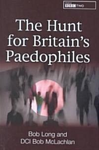 The Hunt for Britains Paedophiles (Hardcover)