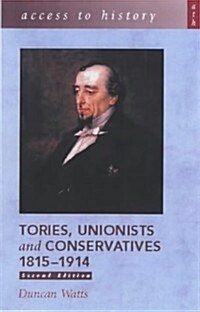 Tories, Unionists and Conservatives 1815-1914 (Paperback, 2nd)