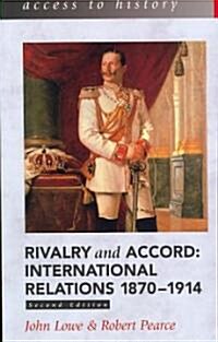 Access to History: Rivalry and Accord -  International Relations 1870-1914, 2nd Edition (Paperback)