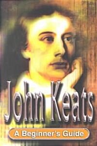 Keats: A Beginners Guide (Paperback)
