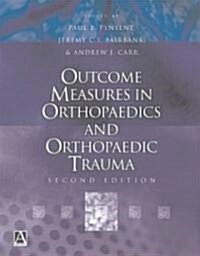 Outcome Measures in Orthopaedics and Orthopaedic Trauma, 2Ed (Hardcover, 2 ed)