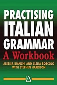 Practising Italian Grammar : A Workbook (Paperback)