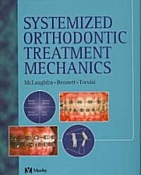 Systemized Orthodontic Treatment Mechanics (Hardcover, 1st)