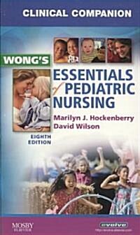 Clinical Companion for Wongs Essentials of Pediatric Nursing (Paperback, 8)