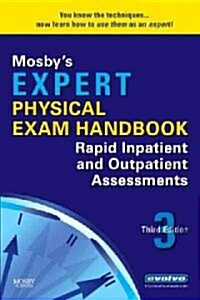 Mosbys Expert Physical Exam Handbook: Rapid Inpatient and Outpatient Assessments (Paperback, 3, Revised)