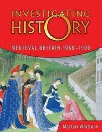 Investigating history : medieval Britain 1066-1500