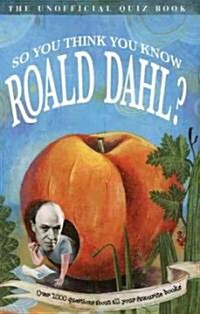 So You Think You Know Roald Dahl? (Paperback)