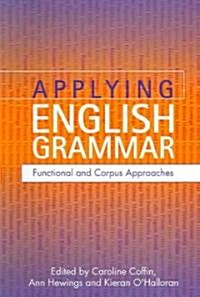 Applying English Grammar. : Corpus and Functional Approaches (Paperback)