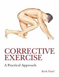 Corrective Exercise: A Practical Approach : A Practical Approach (Paperback)