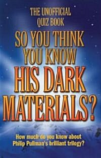 So You Think You Know His Dark Materials? (Paperback)