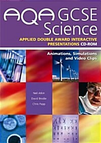 AQA GCSE Science Applied Double Award Interactive Presentations : Animations Simulations and Video Clips (CD-ROM)