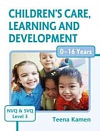 Childrens Care, Learning and Development for Nvq and Svq Level 3 (Paperback)